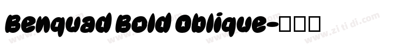 Benquad Bold Oblique字体转换 Benquad Bold Oblique字体转换